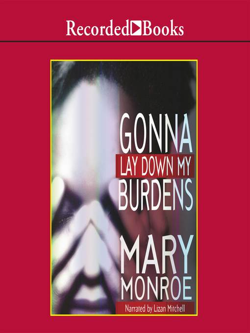 Title details for Gonna Lay Down My Burdens by Mary Monroe - Wait list